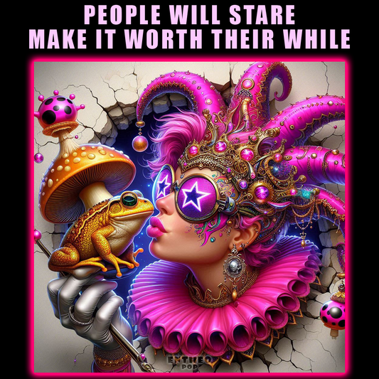 People Will Stare, Make It Worth Their While